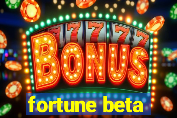 fortune beta